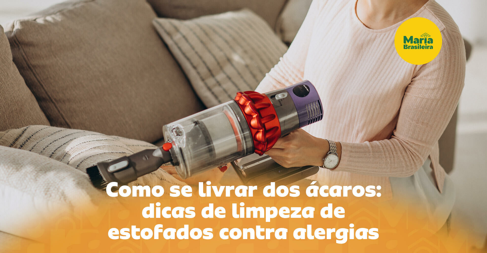 Imagem ilustrativa para o artigo Ácaros no Sofá ou Colchão: A higiene dos estofados como um aliado contra alergias da Maria Brasileira